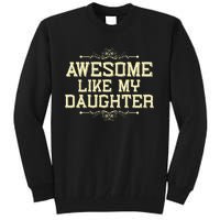 Awesome Like My Daughters Mom Dad Funny Tall Sweatshirt