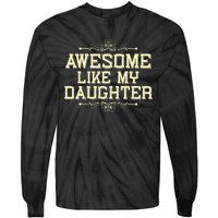 Awesome Like My Daughters Mom Dad Funny Tie-Dye Long Sleeve Shirt