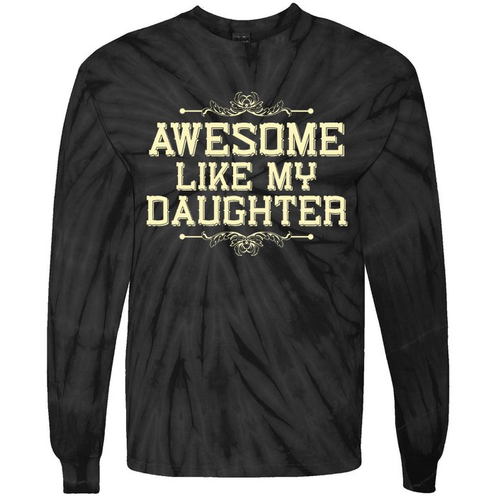 Awesome Like My Daughters Mom Dad Funny Tie-Dye Long Sleeve Shirt