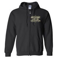 Awesome Like My Daughters Mom Dad Funny Full Zip Hoodie