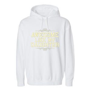 Awesome Like My Daughters Mom Dad Funny Garment-Dyed Fleece Hoodie