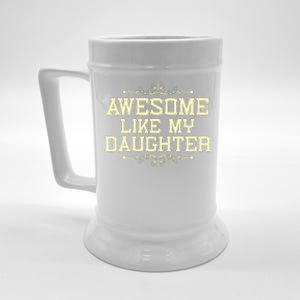 Awesome Like My Daughters Mom Dad Funny Beer Stein