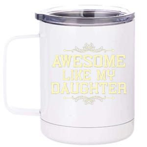 Awesome Like My Daughters Mom Dad Funny 12 oz Stainless Steel Tumbler Cup