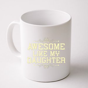 Awesome Like My Daughters Mom Dad Funny Coffee Mug