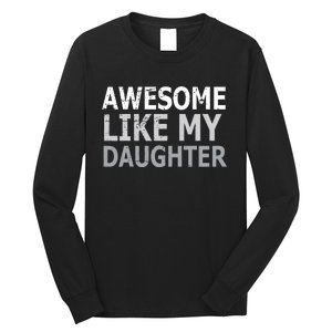 Awesome Like My Daughter Gifts Funny Fathers Day Day Long Sleeve Shirt