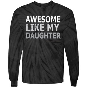 Awesome Like My Daughter Gifts Funny Fathers Day Day Tie-Dye Long Sleeve Shirt