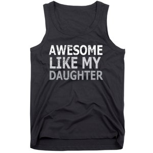 Awesome Like My Daughter Gifts Funny Fathers Day Day Tank Top