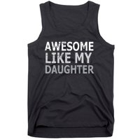 Awesome Like My Daughter Gifts Funny Fathers Day Day Tank Top