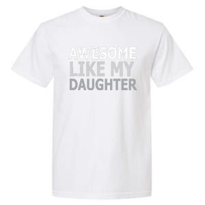 Awesome Like My Daughter Gifts Funny Fathers Day Day Garment-Dyed Heavyweight T-Shirt