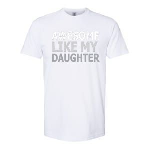 Awesome Like My Daughter Gifts Funny Fathers Day Day Softstyle CVC T-Shirt