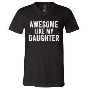 Awesome Like My Daughter Dad Life Father’S Day Dad Humor Proud Dad Cool Dad V-Neck T-Shirt