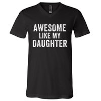 Awesome Like My Daughter Dad Life Father’S Day Dad Humor Proud Dad Cool Dad V-Neck T-Shirt