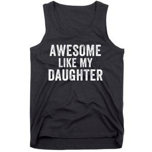 Awesome Like My Daughter Dad Life Father’S Day Dad Humor Proud Dad Cool Dad Tank Top