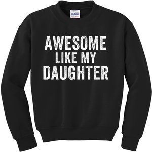 Awesome Like My Daughter Dad Life Father’S Day Dad Humor Proud Dad Cool Dad Kids Sweatshirt