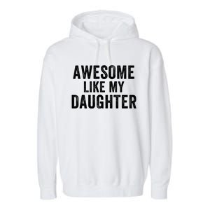 Awesome Like My Daughter Dad Life Father’S Day Dad Humor Proud Dad Cool Dad Garment-Dyed Fleece Hoodie