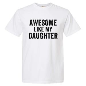 Awesome Like My Daughter Dad Life Father’S Day Dad Humor Proud Dad Cool Dad Garment-Dyed Heavyweight T-Shirt