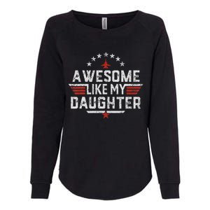 Awesome Like My Daughter Gifts Man Funny Fathers Day Dad Womens California Wash Sweatshirt