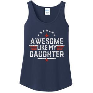 Awesome Like My Daughter Gifts Man Funny Fathers Day Dad Ladies Essential Tank