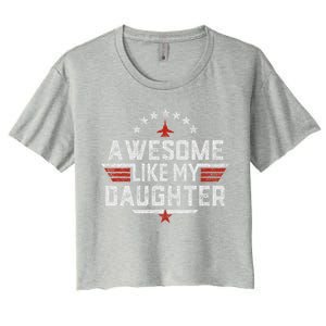 Awesome Like My Daughter Gifts Man Funny Fathers Day Dad Women's Crop Top Tee