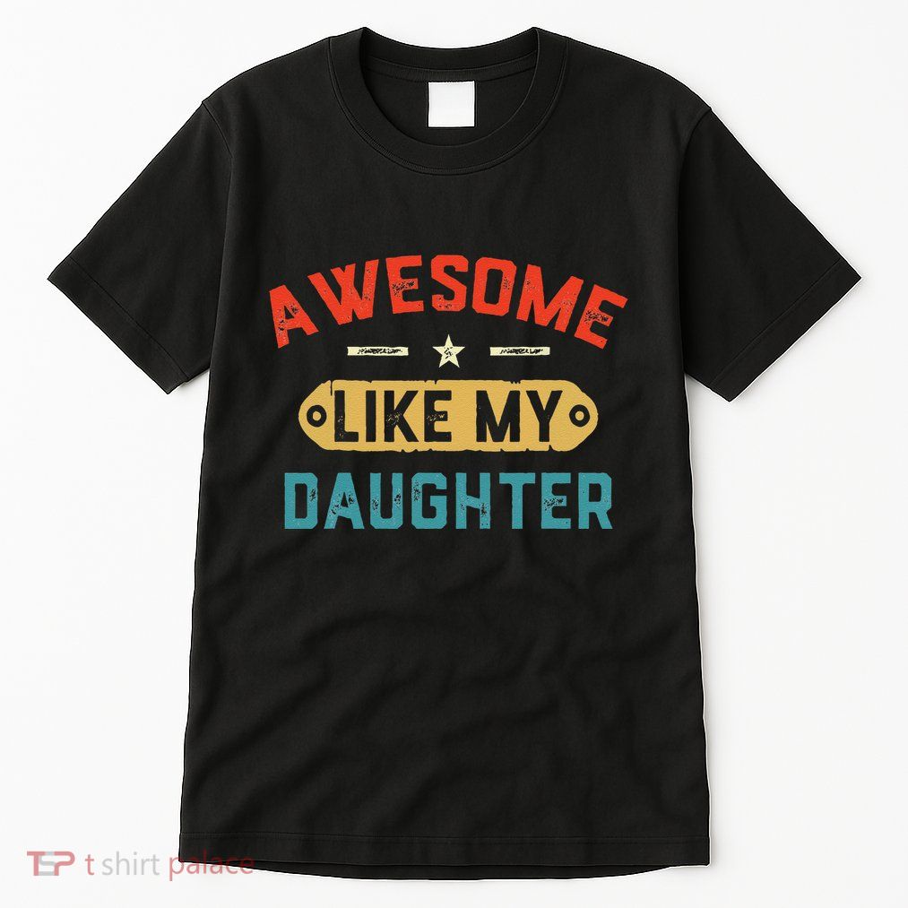 Awesome Like My Daughter Retro Man Dad Funny Fathers Day Tall T-Shirt