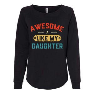 Awesome Like My Daughter Retro Man Dad Funny Fathers Day Womens California Wash Sweatshirt