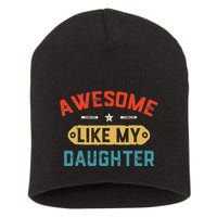 Awesome Like My Daughter Retro Man Dad Funny Fathers Day Short Acrylic Beanie