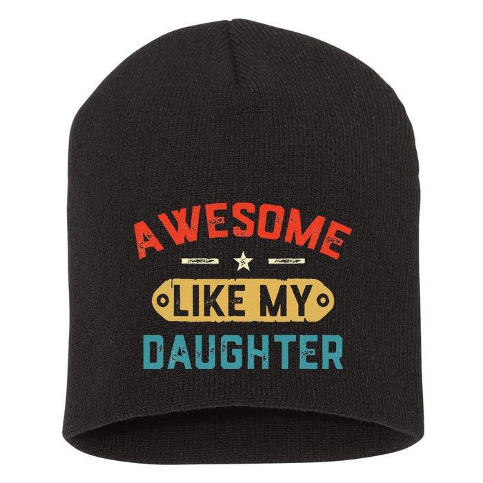 Awesome Like My Daughter Retro Man Dad Funny Fathers Day Short Acrylic Beanie