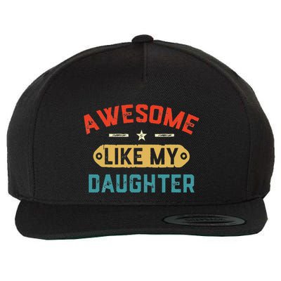 Awesome Like My Daughter Retro Man Dad Funny Fathers Day Wool Snapback Cap