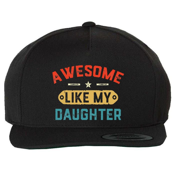 Awesome Like My Daughter Retro Man Dad Funny Fathers Day Wool Snapback Cap