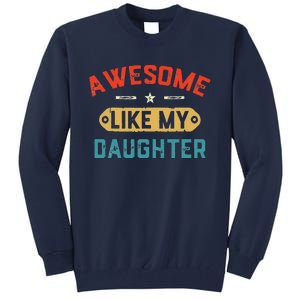 Awesome Like My Daughter Retro Man Dad Funny Fathers Day Tall Sweatshirt