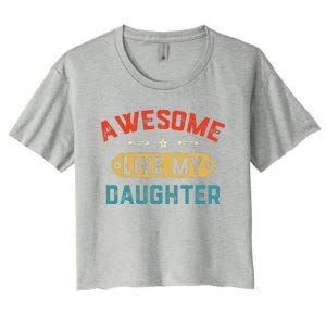 Awesome Like My Daughter Retro Man Dad Funny Fathers Day Women's Crop Top Tee