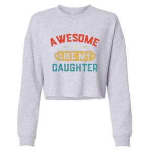 Awesome Like My Daughter Retro Man Dad Funny Fathers Day Cropped Pullover Crew