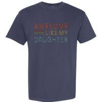 Awesome Like My Daughter Fathers Day Vintage Retro Dad Garment-Dyed Heavyweight T-Shirt