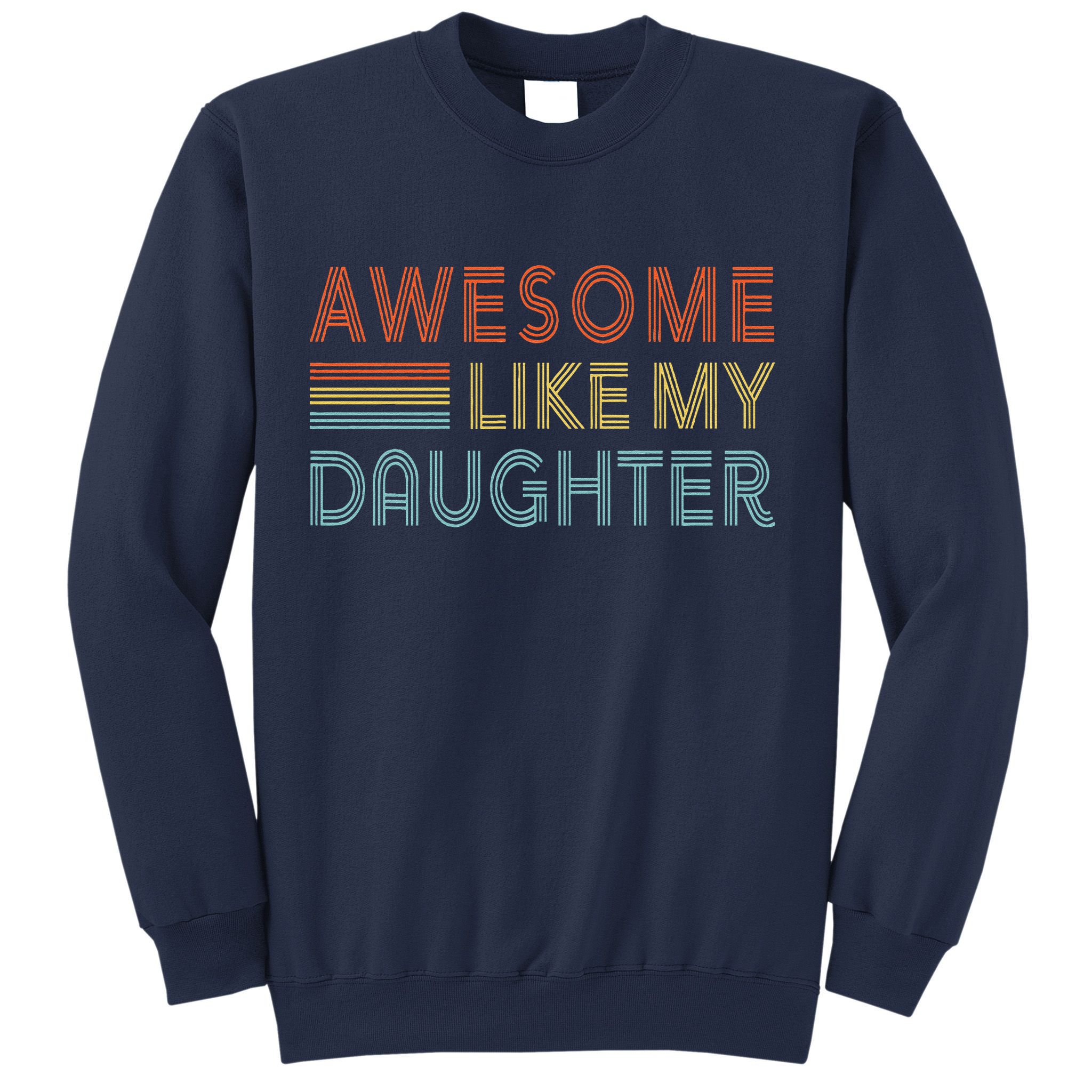 Awesome Like My Daughter Fathers Day Vintage Retro Dad Sweatshirt