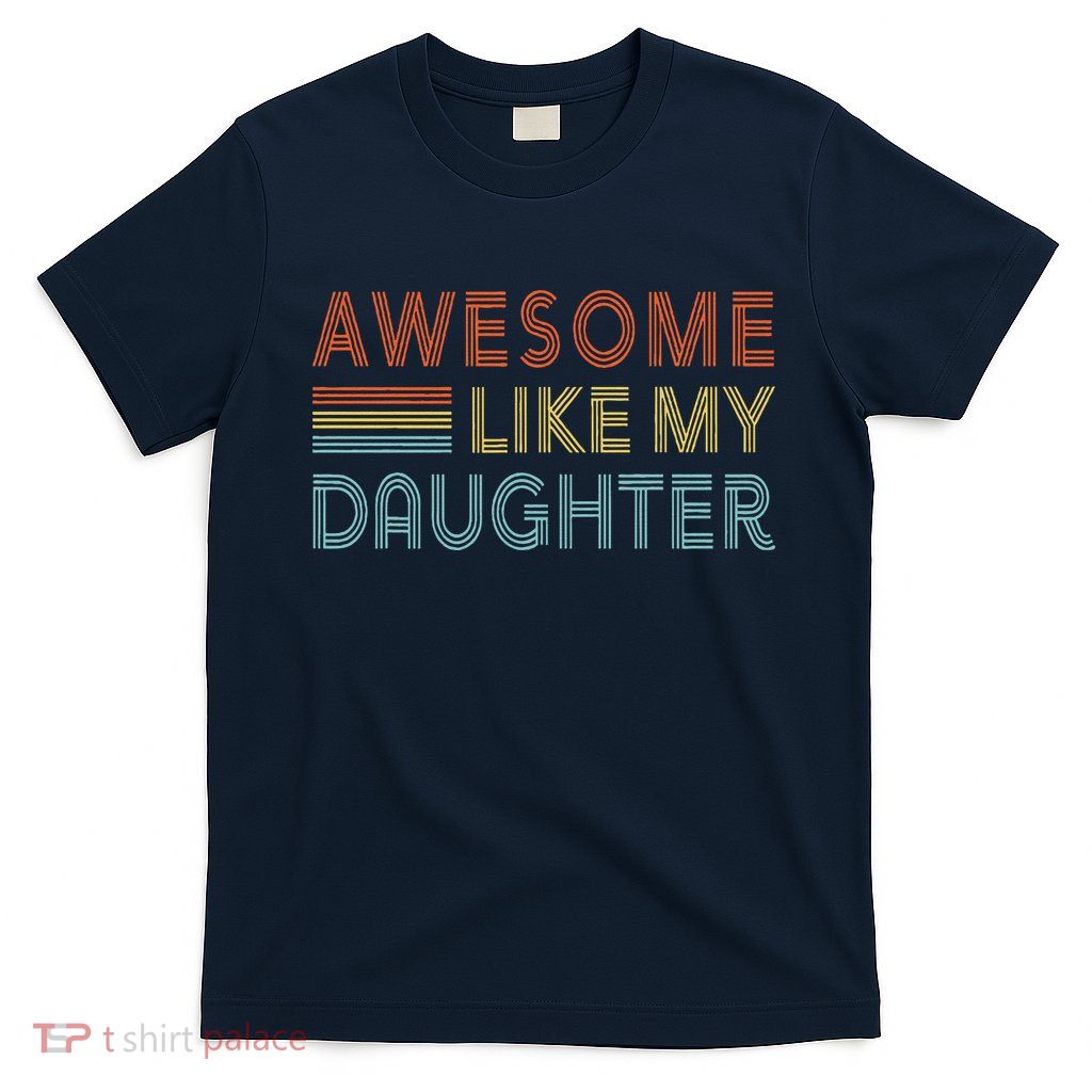 Awesome Like My Daughter Fathers Day Vintage Retro Dad T-Shirt