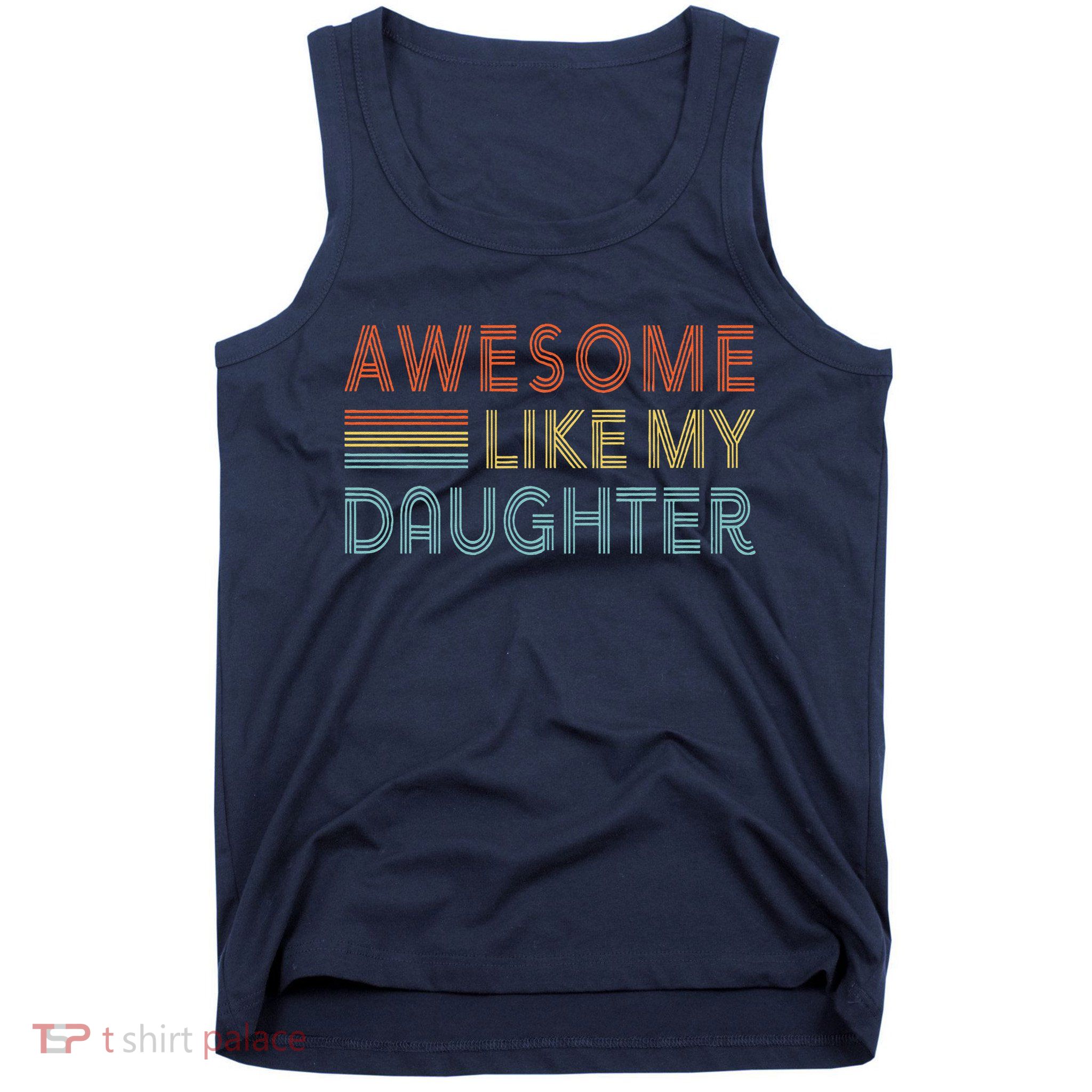 Awesome Like My Daughter Fathers Day Vintage Retro Dad Tank Top