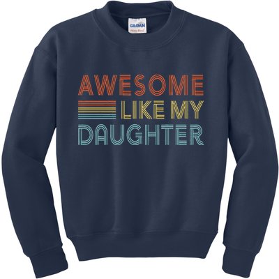 Awesome Like My Daughter Fathers Day Vintage Retro Dad Kids Sweatshirt