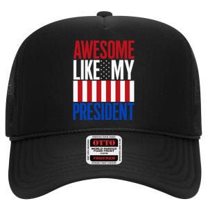 Awesome Like My President Donald Trump 2024 Elections High Crown Mesh Back Trucker Hat