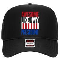 Awesome Like My President Donald Trump 2024 Elections High Crown Mesh Back Trucker Hat