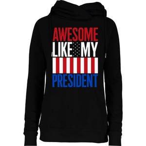 Awesome Like My President Donald Trump 2024 Elections Womens Funnel Neck Pullover Hood