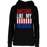 Awesome Like My President Donald Trump 2024 Elections Womens Funnel Neck Pullover Hood