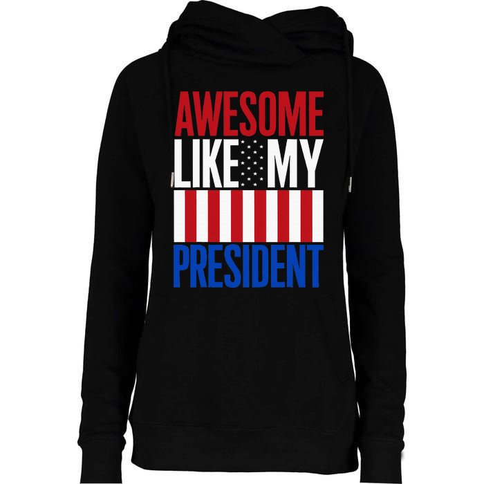 Awesome Like My President Donald Trump 2024 Elections Womens Funnel Neck Pullover Hood