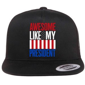 Awesome Like My President Donald Trump 2024 Elections Flat Bill Trucker Hat