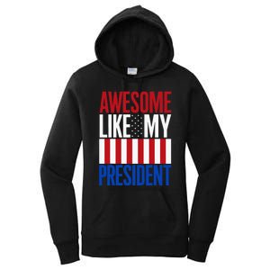 Awesome Like My President Donald Trump 2024 Elections Women's Pullover Hoodie