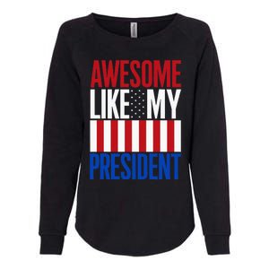 Awesome Like My President Donald Trump 2024 Elections Womens California Wash Sweatshirt