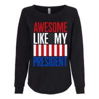 Awesome Like My President Donald Trump 2024 Elections Womens California Wash Sweatshirt