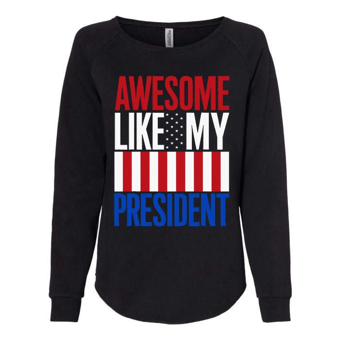 Awesome Like My President Donald Trump 2024 Elections Womens California Wash Sweatshirt