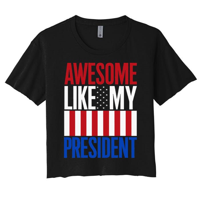 Awesome Like My President Donald Trump 2024 Elections Women's Crop Top Tee