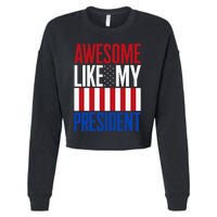 Awesome Like My President Donald Trump 2024 Elections Cropped Pullover Crew