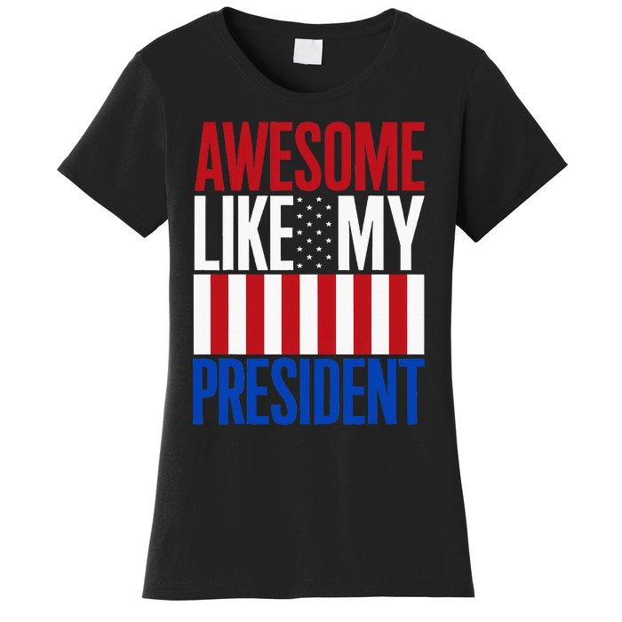 Awesome Like My President Donald Trump 2024 Elections Women's T-Shirt